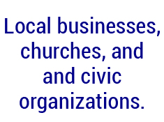 Local Businesses, churches and civic organizations